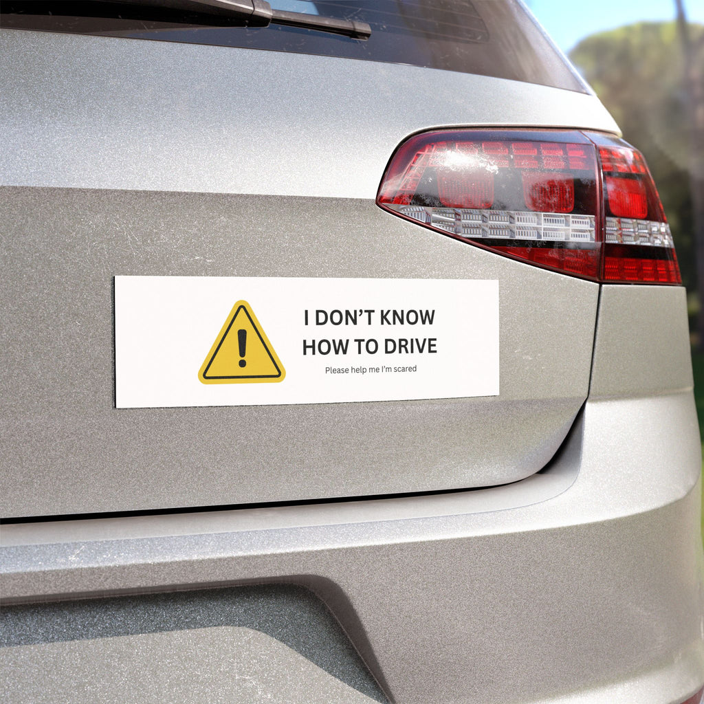 I DON'T KNOW HOW TO DRIVE - Funny Car Magnet