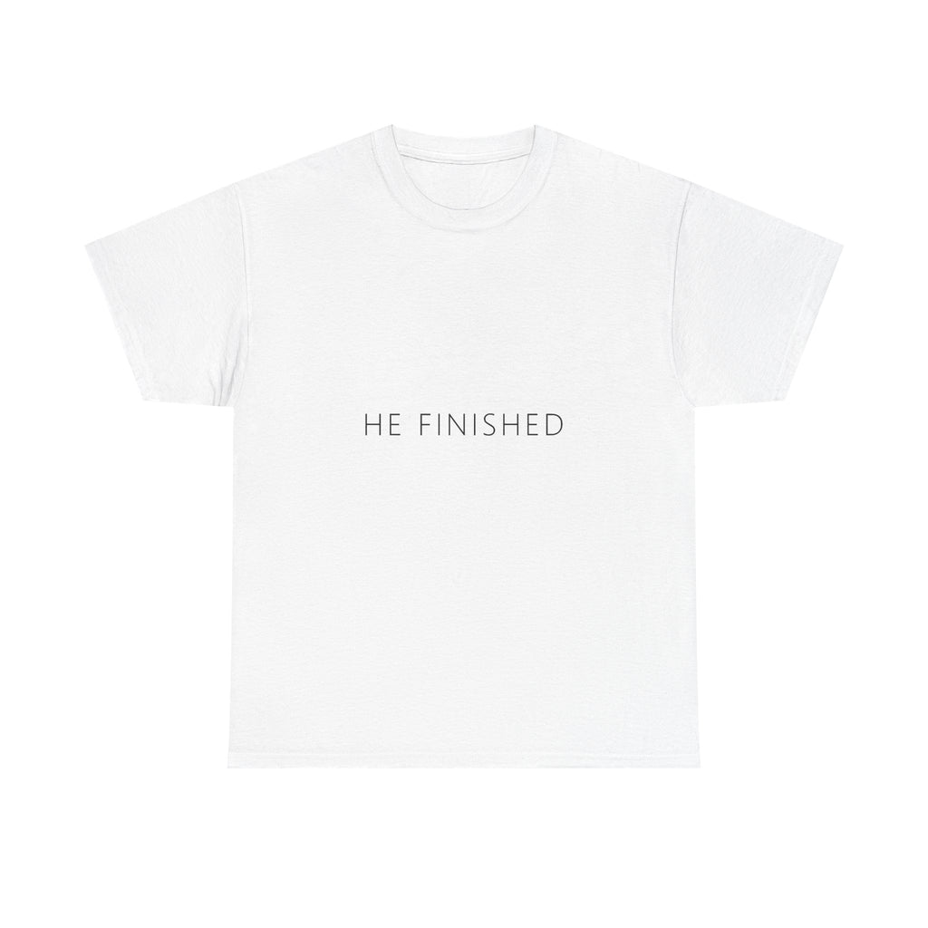 He Finished Tee – Funny Adult Gag Gift T-Shirt
