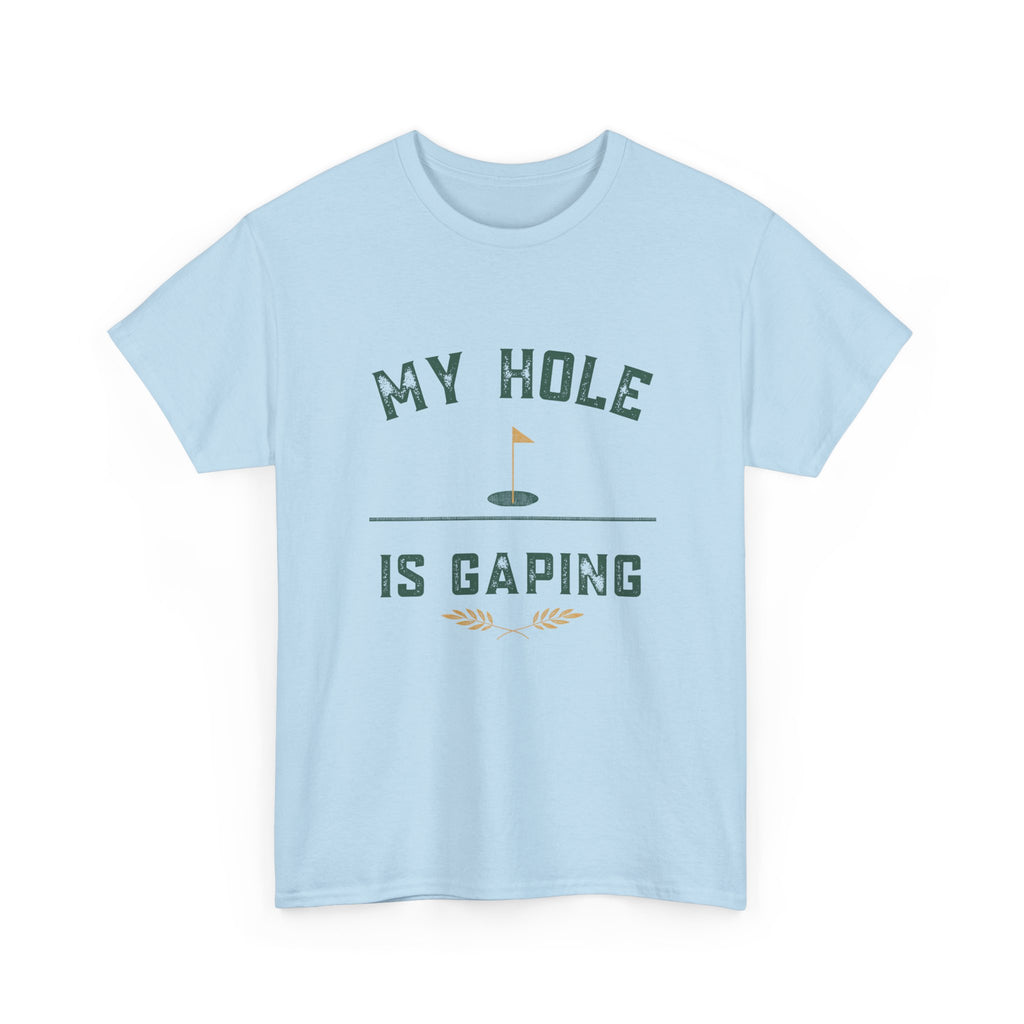 My Hole Is Gaping Shirt – Funny Golf Double Entendre T-Shirt