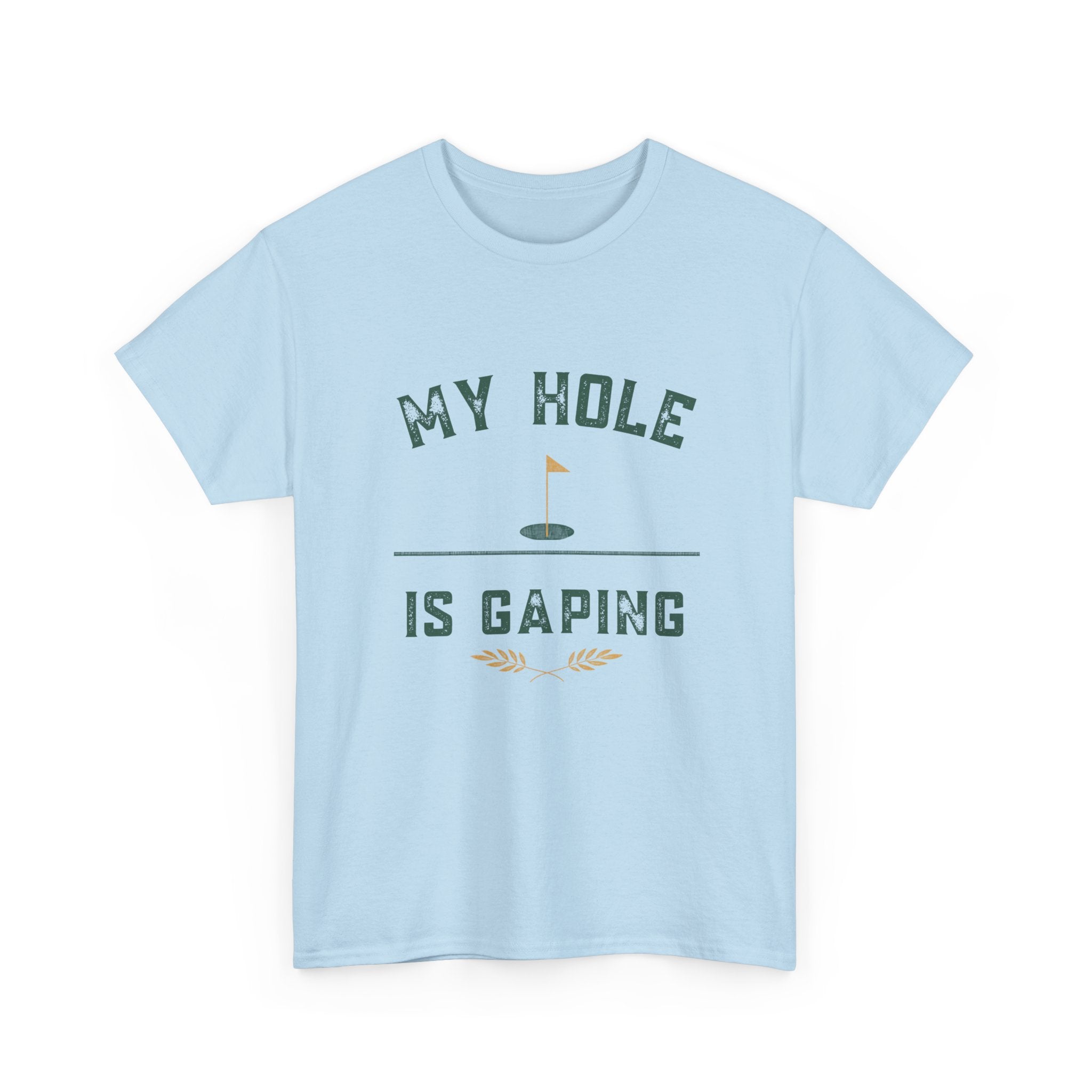 My Hole Is Gaping Shirt – Funny Golf Double Entendre T-Shirt