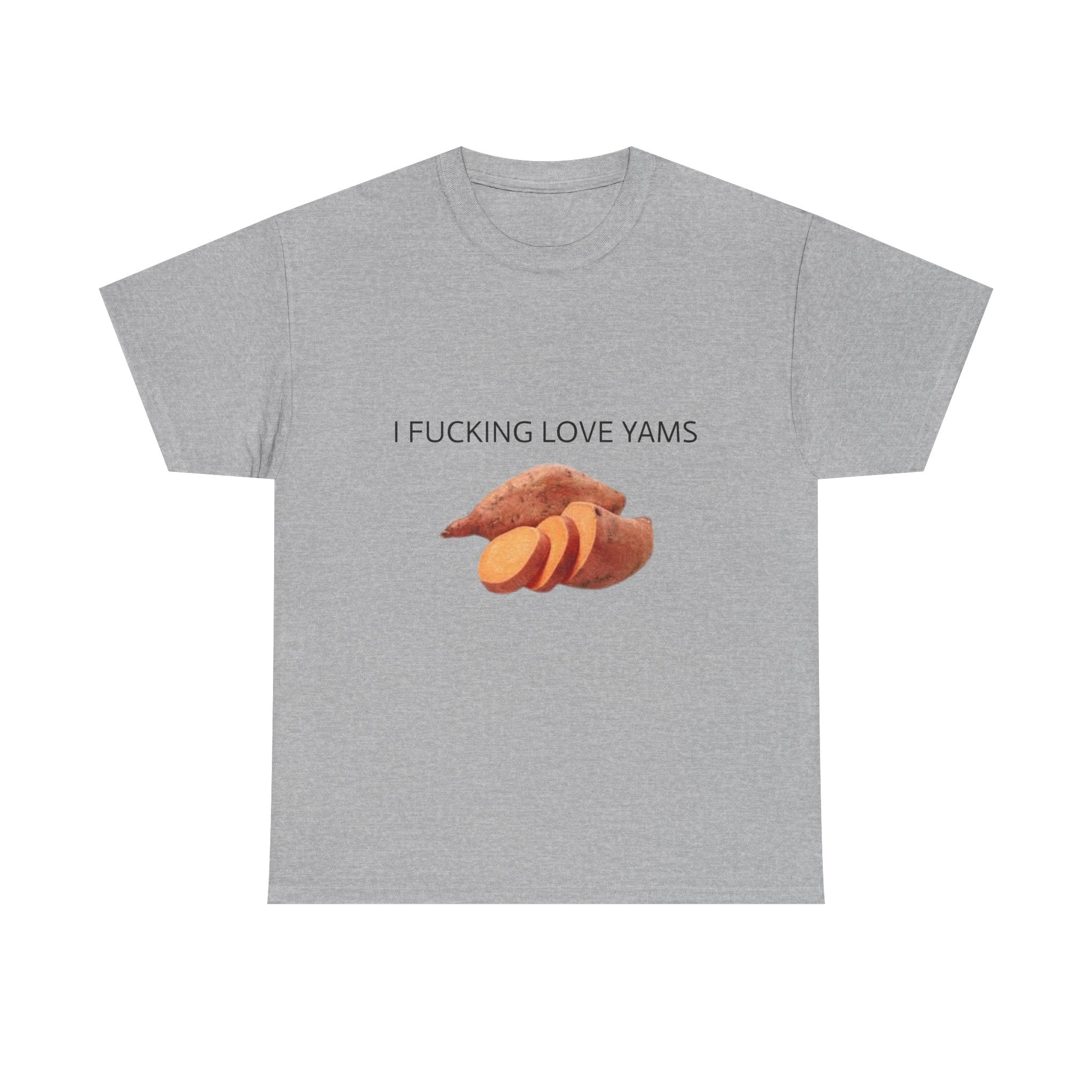 I F**KING LOVE YAMS - Funny Thanksgiving Food Meme T-Shirt