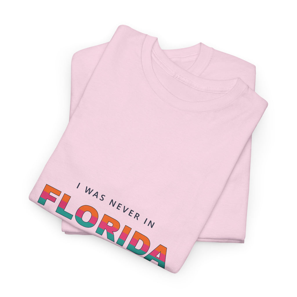 I Was Never In Florida Tee