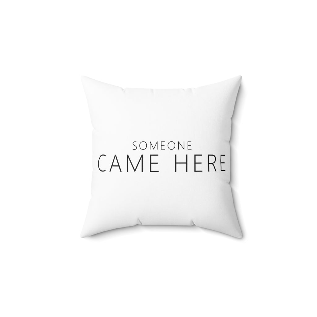 Someone Came Here Pillow – Funny Adult Gag Gift Throw Pillow