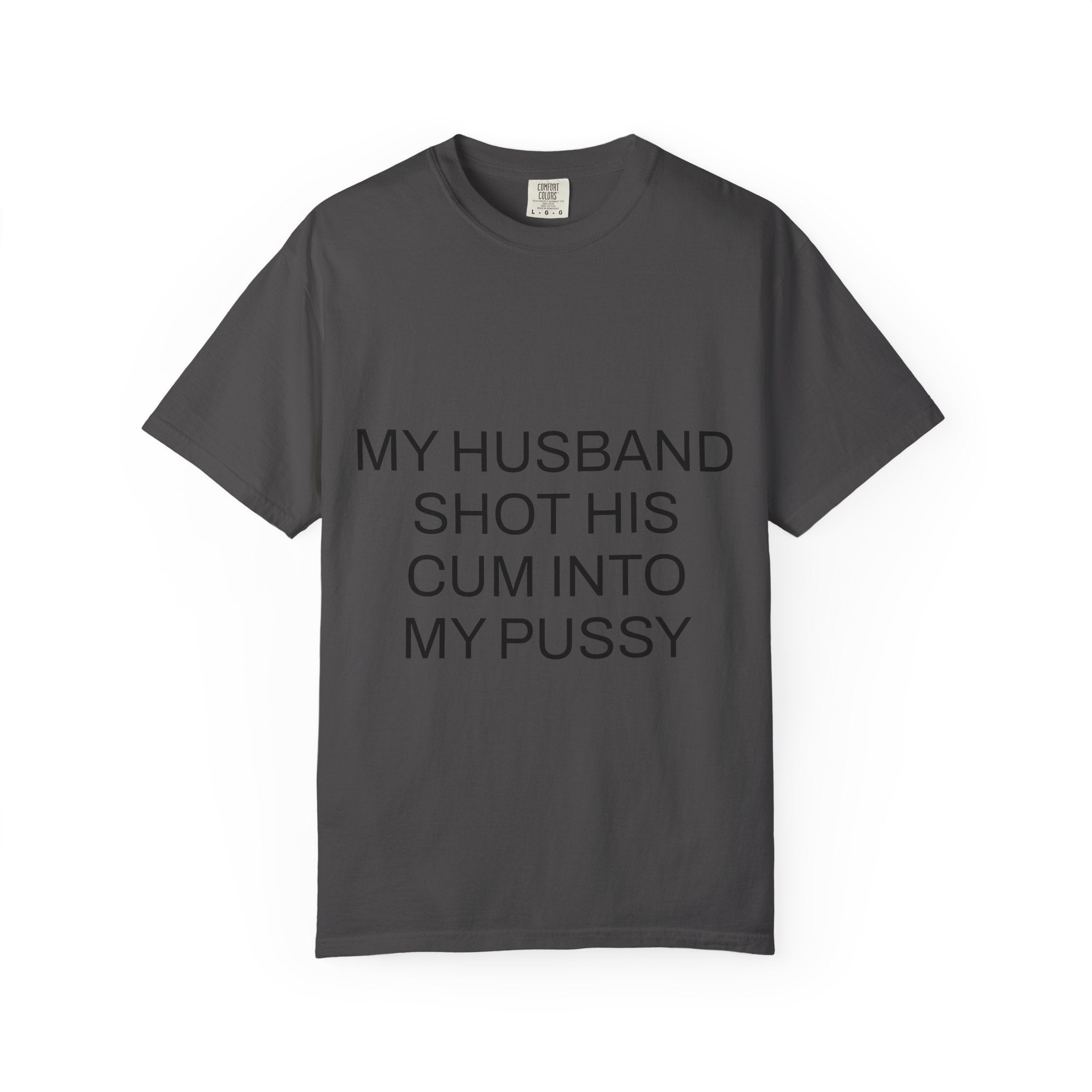For The Wife – “My Husband Shot His Cum Into My Pussy” Shirt for Wives