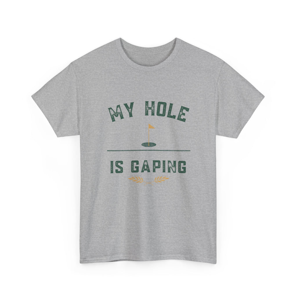 My Hole Is Gaping Shirt – Funny Golf Double Entendre T-Shirt