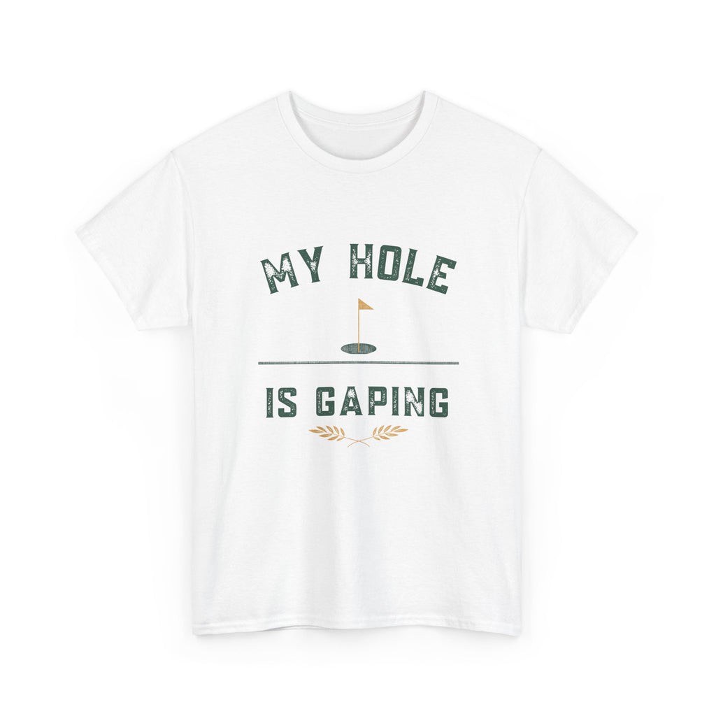 My Hole Is Gaping Shirt – Funny Golf Double Entendre T-Shirt