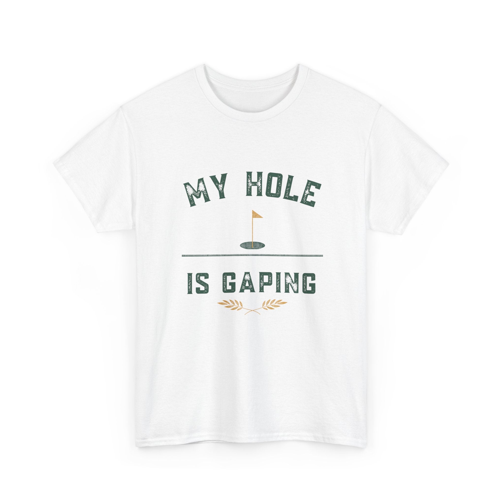 My Hole Is Gaping Shirt – Funny Golf Double Entendre T-Shirt