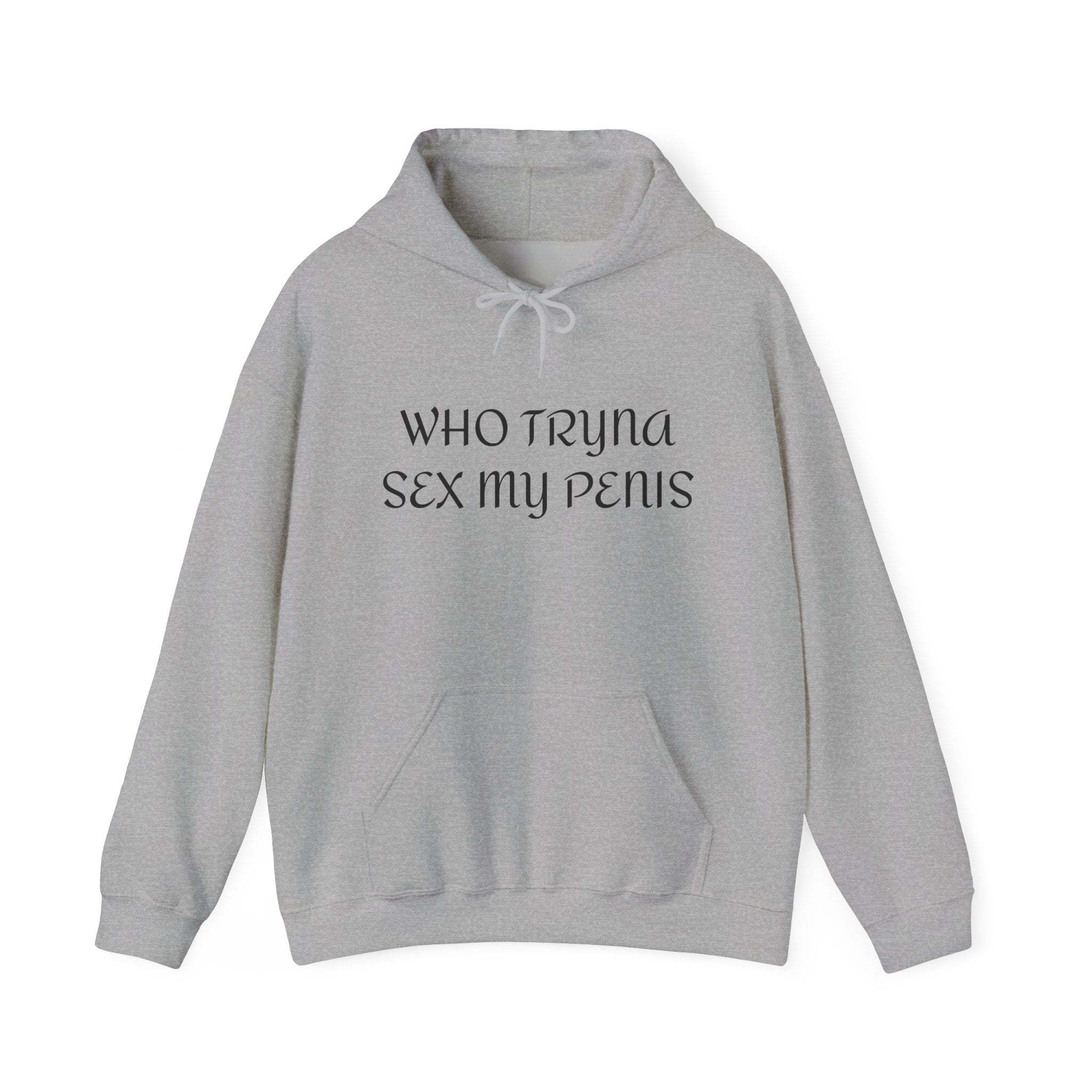 WHO TRYNA SEX MY PENIS Hoodie – White Funny Meme Statement Hoodie